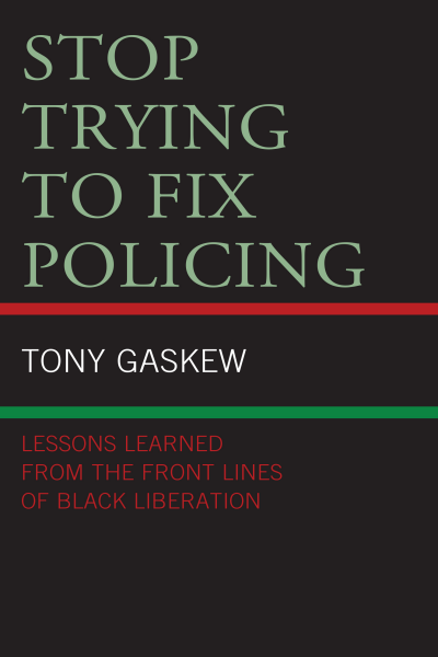 Cover of book: Stop Trying to Fix Policing