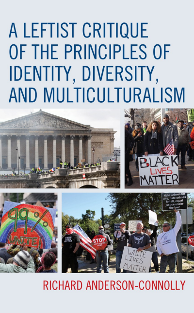 Cover of book: A Leftist Critique of the Principles of Identity, Diversity, and Multiculturalism