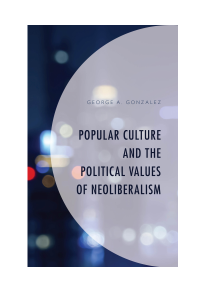 Cover des Buchs: Popular Culture and the Political Values of Neoliberalism
