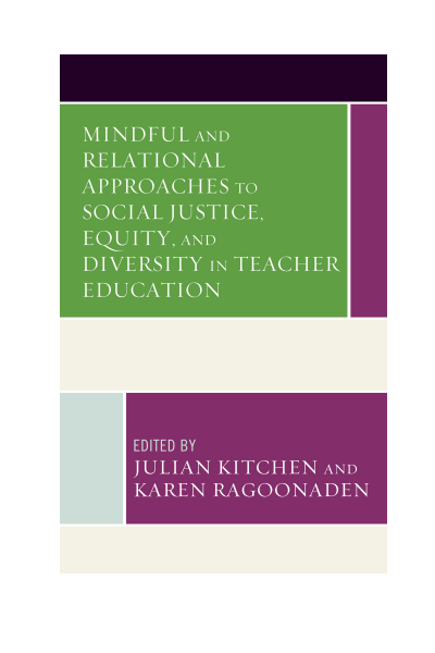 Cover of book: Mindful and Relational Approaches to Social Justice, Equity, and Diversity in Teacher Education