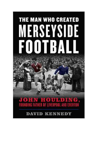 Cover des Buchs: The Man Who Created Merseyside Football