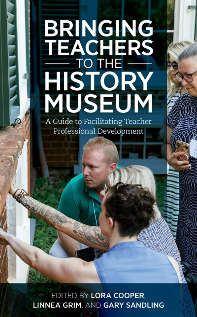 Cover of book: Bringing Teachers to the History Museum