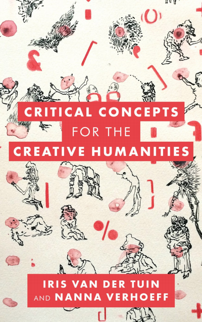 Cover of book: Critical Concepts for the Creative Humanities