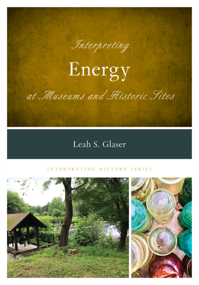 Cover des Buchs: Interpreting Energy at Museums and Historic Sites