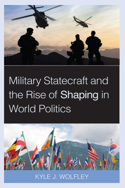 Cover des Buchs: Military Statecraft and the Rise of Shaping in World Politics