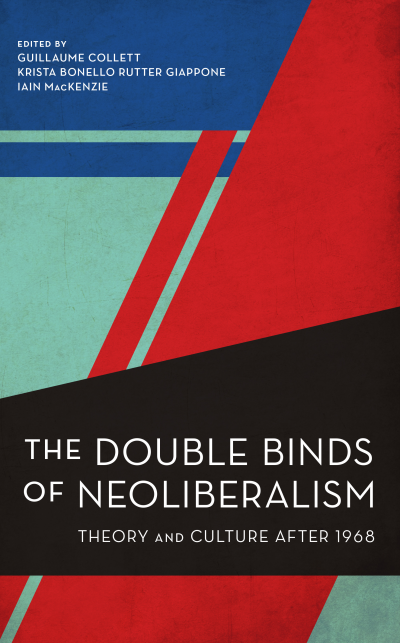 Cover of book: The Double Binds of Neoliberalism