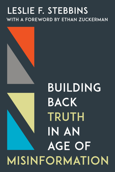 Cover of book: Building Back Truth in an Age of Misinformation