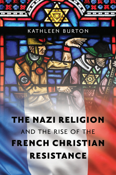 Cover of book: The Nazi Religion and the Rise of the French Christian Resistance