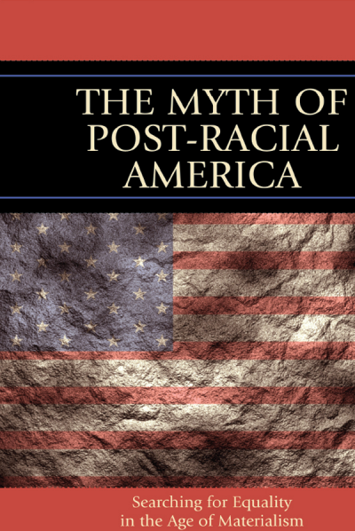 Cover of book: The Myth of Post-Racial America