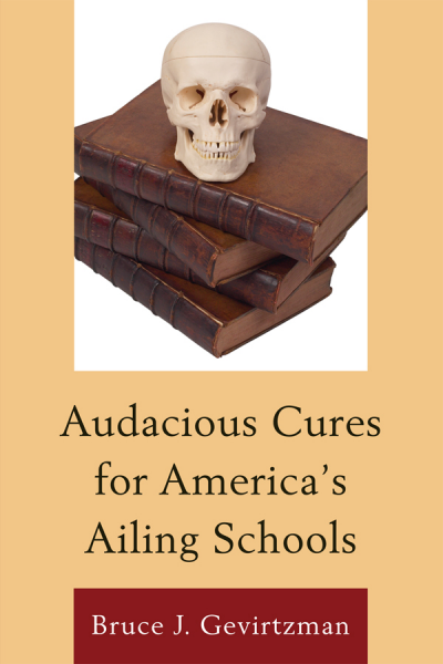 Cover of book: Audacious Cures for America's Ailing Schools