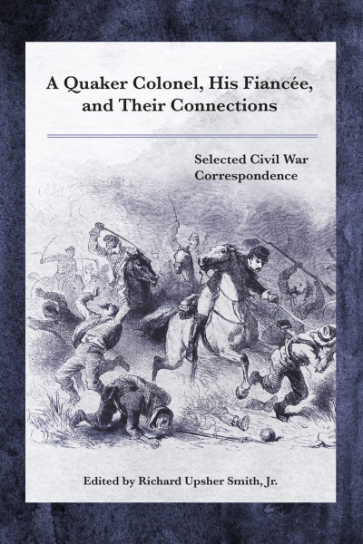 Cover of book: A Quaker Colonel, His Fiancée, and Their Connections