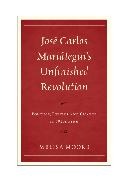 Cover of book: José Carlos Mariátegui's Unfinished Revolution