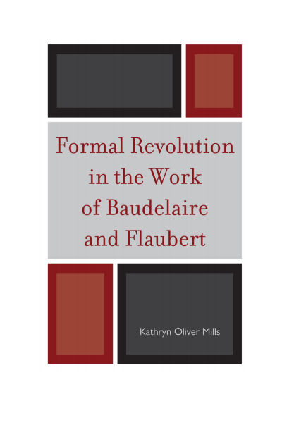 Cover des Buchs: Formal Revolution in the Work of Baudelaire and Flaubert