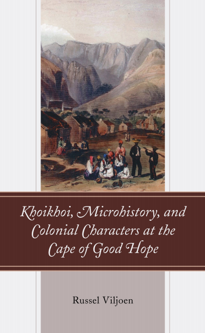 Cover of book: Khoikhoi, Microhistory, and Colonial Characters at the Cape of Good Hope