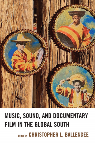 Cover of book: Music, Sound, and Documentary Film in the Global South