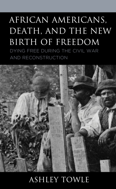 Cover of book: African Americans, Death, and the New Birth of Freedom