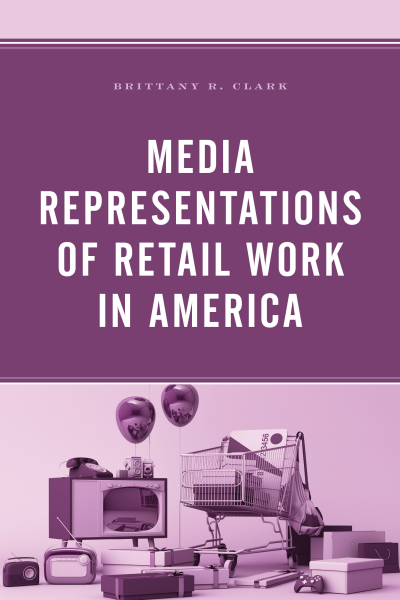 Cover of book: Media Representations of Retail Work in America
