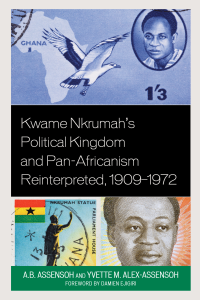 Cover des Buchs: Kwame Nkrumah's Political Kingdom and Pan-Africanism Reinterpreted, 1909-1972