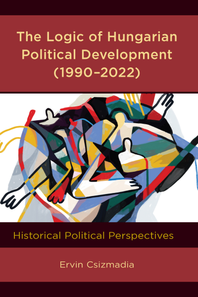 Cover des Buchs: The Logic of Hungarian Political Development (1990–2022)