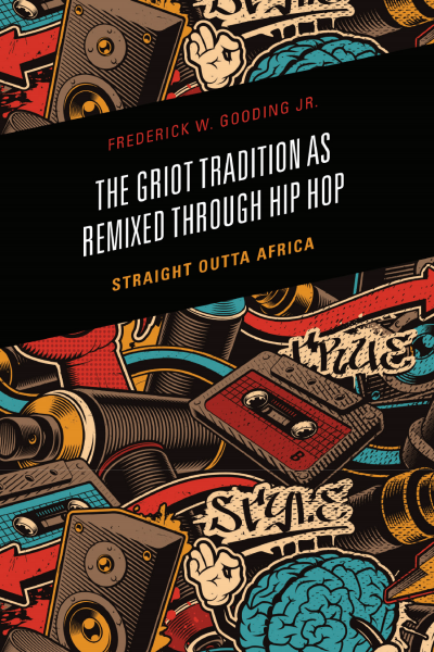 Cover des Buchs: The Griot Tradition As Remixed Through Hip Hop