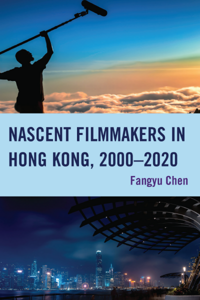 Cover des Buchs: Nascent Filmmakers in Hong Kong, 2000-2020