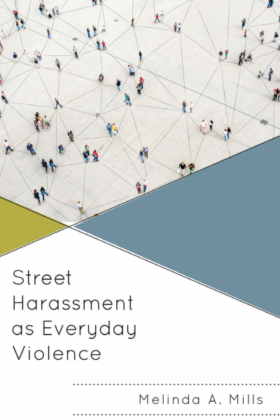 Cover of book: Street Harassment As Everyday Violence