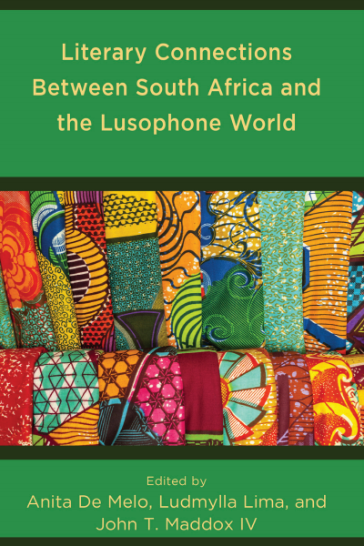 Cover des Buchs: Literary Connections Between South Africa and the Lusophone World