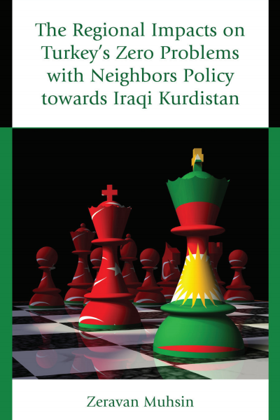 Cover des Buchs: The Regional Impacts on Turkey's Zero Problems with Neighbors Policy Towards Iraqi Kurdistan