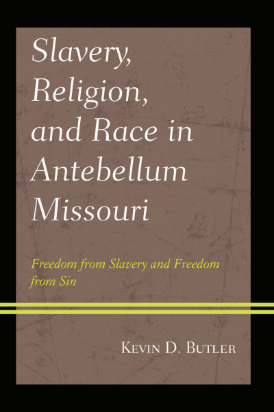 Cover des Buchs: Slavery, Religion, and Race in Antebellum Missouri