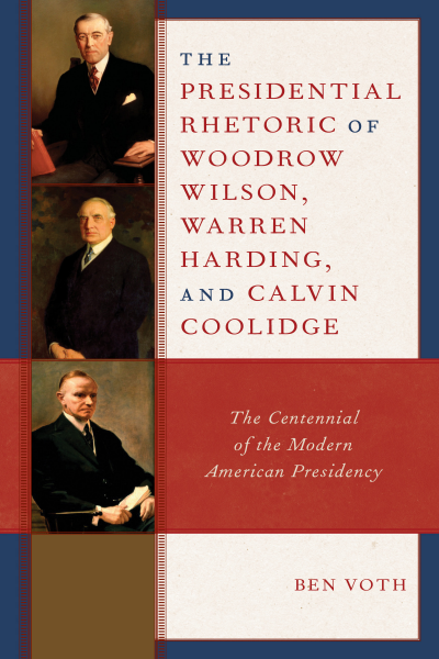 Cover des Buchs: The Presidential Rhetoric of Woodrow Wilson, Warren Harding, and Calvin Coolidge