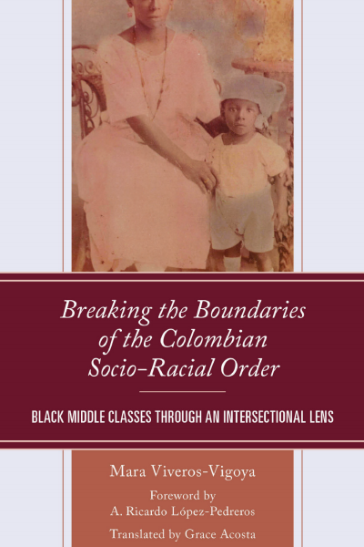 Cover of book: Breaking the Boundaries of the Colombian Socio-Racial Order