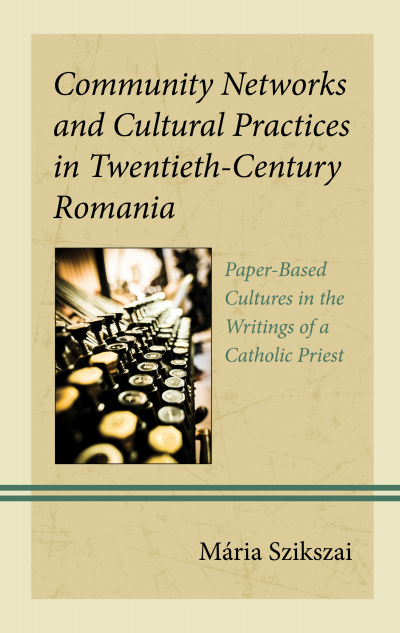 Cover des Buchs: Community Networks and Cultural Practices in Twentieth-Century Romania