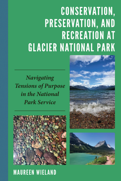 Cover of book: Conservation, Preservation, and Recreation at Glacier National Park