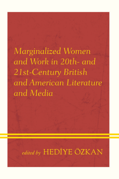 Cover of book: Marginalized Women and Work in 20th- and 21st-Century British and American Literature and Media