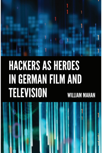 Cover des Buchs: Hackers as Heroes in German Film and Television
