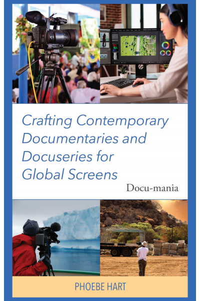 Cover des Buchs: Crafting Contemporary Documentaries and Docuseries for Global Screens