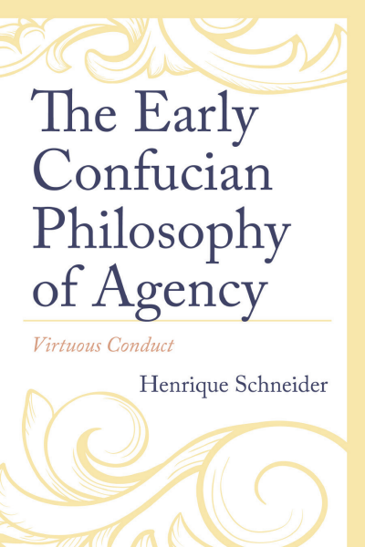 Cover of book: The Early Confucian Philosophy of Agency