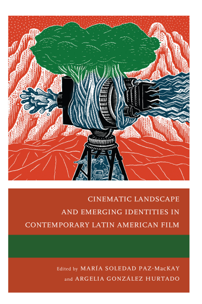 Cover des Buchs: Cinematic Landscape and Emerging Identities in Contemporary Latin American Film