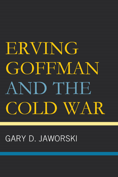 Cover des Buchs: Erving Goffman and the Cold War
