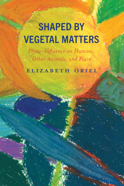 Cover of book: Shaped by Vegetal Matters