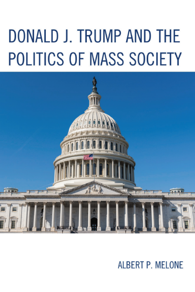 Cover des Buchs: Donald J. Trump and the Politics of Mass Society