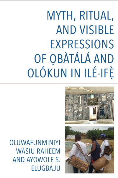 Cover des Buchs: Myth, Ritual, and Visible Expressions of O?bàtálá and Olókun in Ilé-If?`