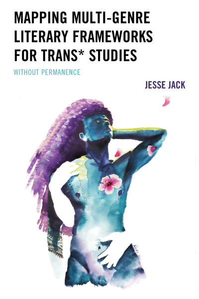 Cover des Buchs: Mapping Multi-Genre Literary Frameworks for Trans* Studies