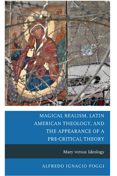 Cover of book: Magical Realism, Latin American Theology, and the Appearance of a Pre-Critical Theory