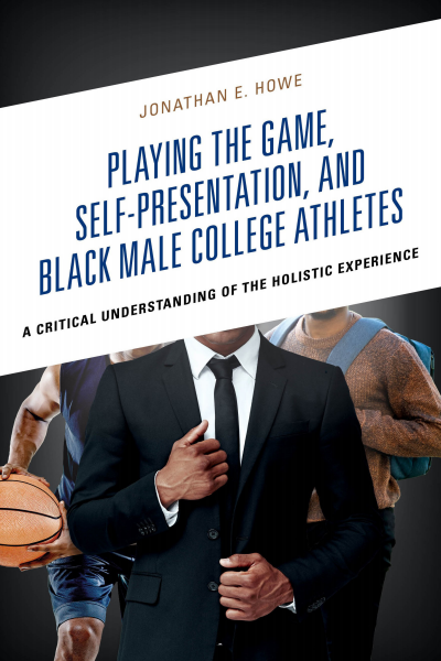 Cover of book: Playing the Game, Self-Presentation, and Black Male College Athletes