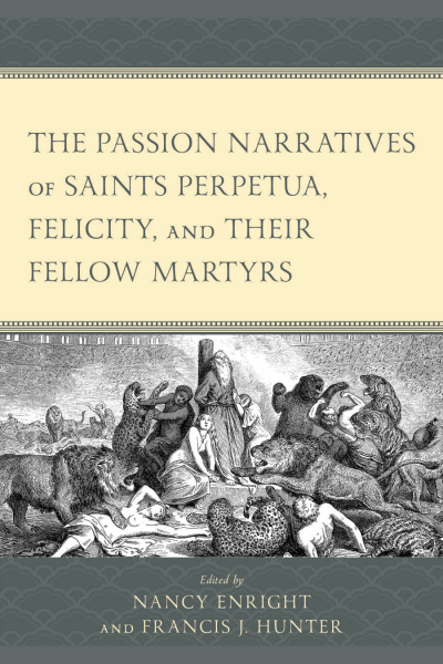 Cover des Buchs: The Passion Narratives of Saints Perpetua, Felicity, and Their Fellow Martyrs