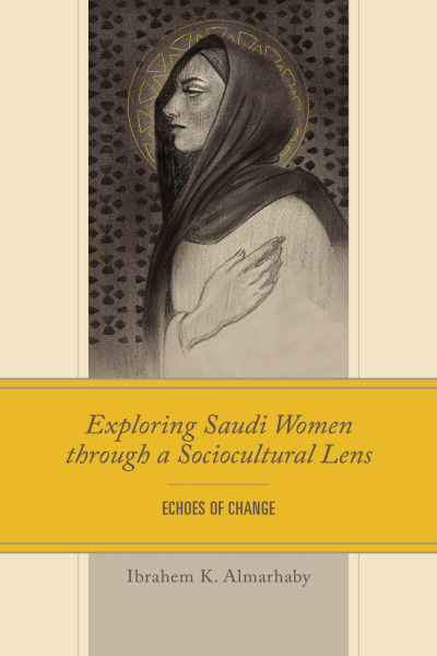 Cover of book: Exploring Saudi Women through a Sociocultural Lens
