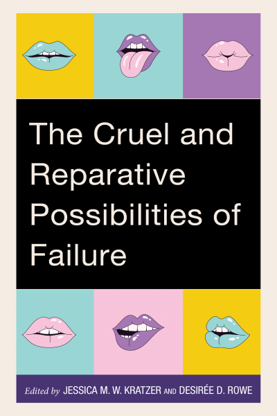 Cover des Buchs: The Cruel and Reparative Possibilities of Failure