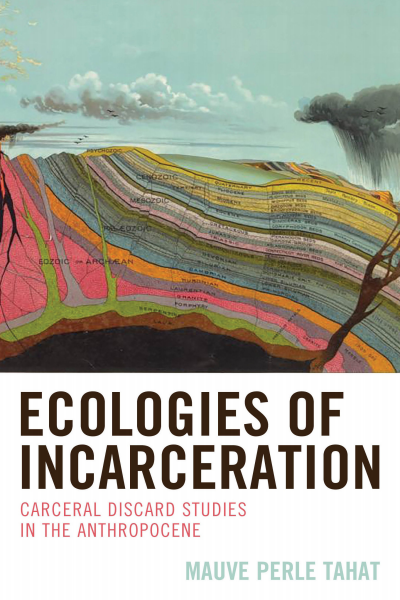 Cover of book: Ecologies of Incarceration