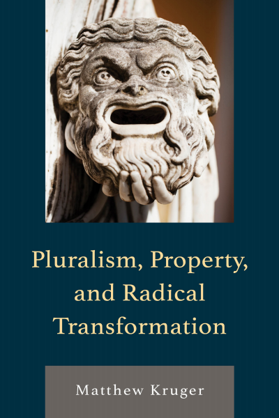 Cover of book: Pluralism, Property, and Radical Transformation
